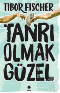 Tanrı Olmak Güzel