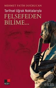 Tarihsel Uğrak Noktalarıyla Felsefeden Bilime...