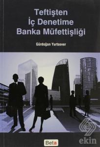 Teftişten İç Denetime Banka Müfettişliği