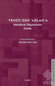 'Temsil'den 'Anlam'a - Metaforik Düşüncenin İzinde