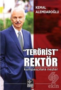 "Terörist" Rektör : Kumpasçılara Neşter