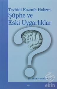 Tevhidi Kozmik Holizm, Şüphe ve Eski Uygarlıklar