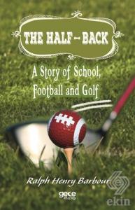 The Half-Back: A Story of School, Football and Gol