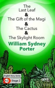 The Last Leaf - The Gift of the Magi - The Cactus 