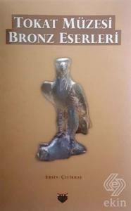 Tokat Müzesi Bronz Eserleri