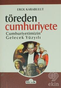 Töreden Cumhuriyete Cumhuriyetimizin Gelecek Yüzyı