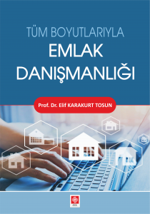 Tüm Boyutlarıyla Emlak Danışmanlığı Elif Karakurt Tosun 1.Baskı