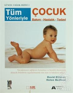 Tüm Yönleriyle Çocuk Bakım - Hastalık - Tedavi