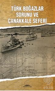 Türk Boğazlar Sorunu ve Çanakkale Seferi