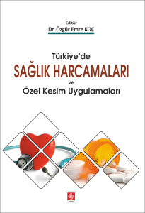 Türkiyede Sağlık Harcamaları ve Özel Kesim Uygulamaları Özgür Emre Koç