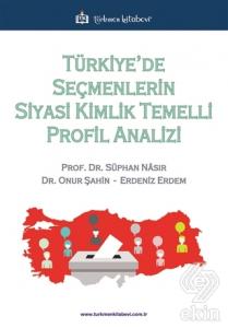 Türkiye'de Seçmenlerin Siyasi Kimlik Temelli Profi