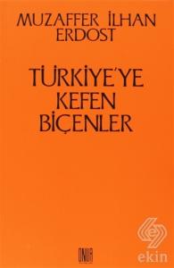 Türkiye'ye Kefen Biçenler