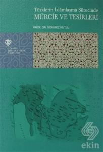 Türklerin İslamlaşma Sürecinde Mürcie ve Tesirleri