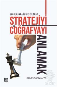 Uluslararası İlişkilerde Stratejiyi ve Coğrafyayı 