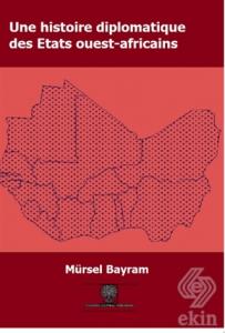 Une Histoire Diplomatique Des Etats Ouest-Africain