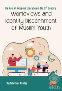 Worldviews and Identity Discernment of Muslim Yout