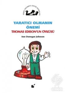Yaratıcı Olmanın Önemi - Thomas Edison'un Öyküsü