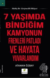 Yedi Yaşımda Bindiğim Kamyonun Frenleri Patladı ve