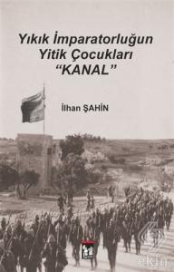 Yıkık İmparatorluğun Yitik Çocukları : Kanal