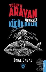 Yusuf'u Arayan Renksiz Küçük Balık