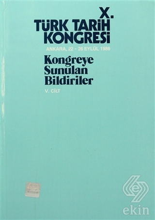10. Türk Tarih Kongresi Cilt: 5