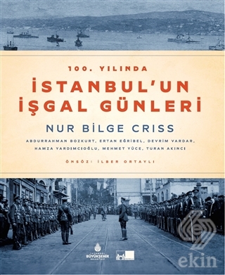 100. Yılında İstanbul\'un İşgal Günleri (Ciltli)
