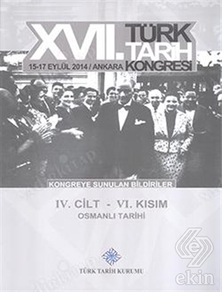 17. Türk Tarih Kongresi 4. Cilt 6. Kısım - Osmanlı