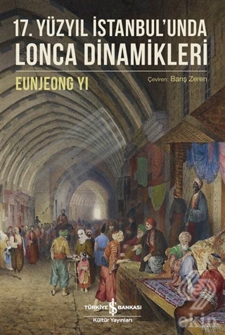 17. Yüzyıl İstanbul\'unda Lonca Dinamikleri