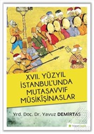 17. Yüzyıl İstanbul\'unda Mutasavvıf Mûsikîşinaslar