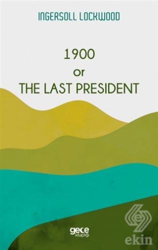 1900 or The Last President