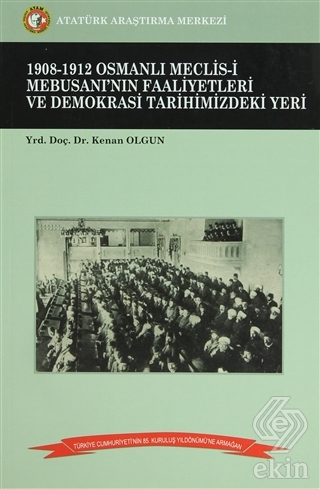 1908-1912 Osmanlı Meclis-i Mebusanı\'nın Faaliyetle