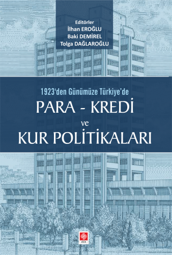1923\'den Günümüze Türkiyede Para-Kredi ve Kur Pol.