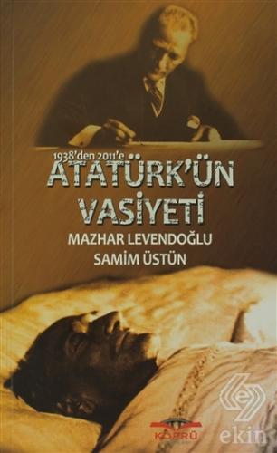 1938\'den 2011\'e Atatürk\'ün Vasiyeti