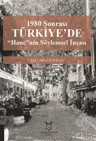 1980 Sonrası Türkiye\'de \"Hane\"nin Söylemsel İnşası