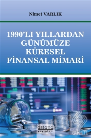 1990'lı Yıllardan Günümüze Küresel Finansal Mimari