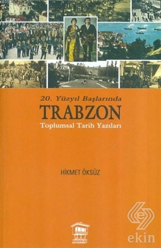20. Yüzyıl Başlarında Trabzon Toplumsal Tarih Yazı