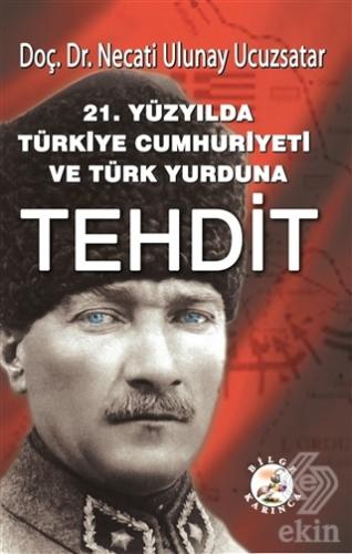 21. Yüzyılda Türkiye Cumhuriyeti ve Türk Yurduna T