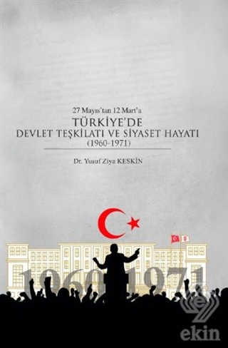 27 Mayıs\'tan 12 Mart\'a Türkiye\'de Devlet Teşkilatı