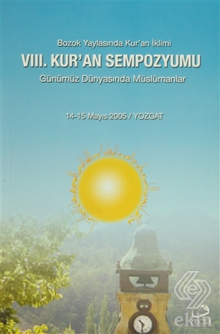 8. Kur\'an Sempozyumu - Günümüz Dünyasında Müslüman
