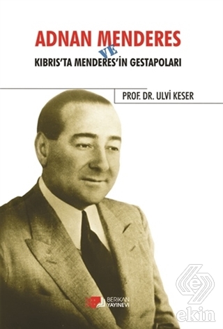 Adnan Menderes ve Kıbrısta Menderes\'in Gestapoları
