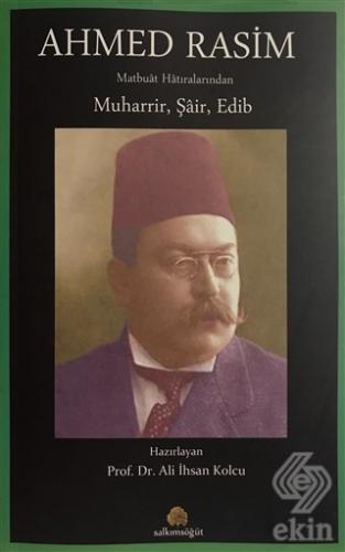 Ahmed Rasim Matbuat Hatıralarından Muharrir, Şair