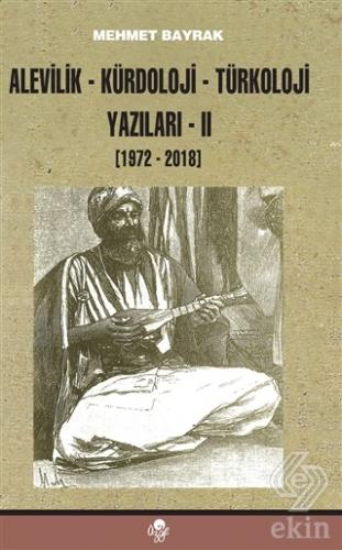 Alevilik-Kürdoloji-Türkoloji Yazıları 2 (1972-2018