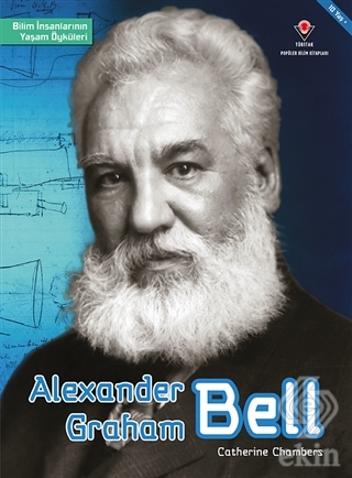 Alexander Graham Bell - Bilim İnsanlarının Yaşam Ö