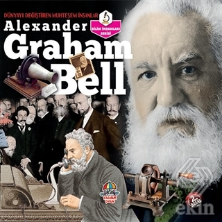 Alexander Graham Bell - Dünyayı Değiştiren Muhteşe