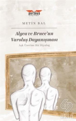 Algea ve Bruce'un Varoluş Dayanışması