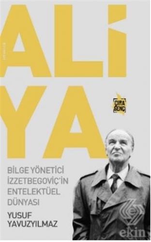 Aliya - Bilge Yönetici İzzetbegoviç\'in Entelektüel