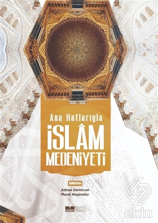 Ana Hatlarıyla İslam Medeniyeti
