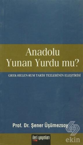 Anadolu Yunan Yurdu mu?