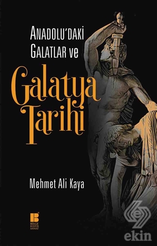 Anadolu\'daki Galatlar ve Galatya Tarihi
