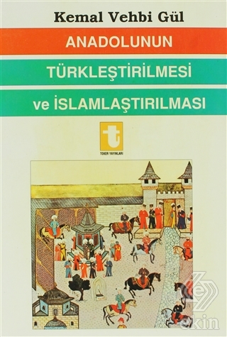 Anadolunun Türkleştirilmesi ve İslamlaştırılması